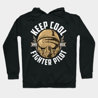 Keep Cool And Be A Fighter Pilot Hoodie